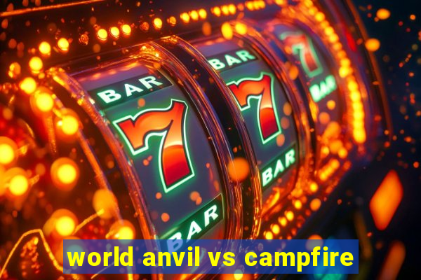 world anvil vs campfire